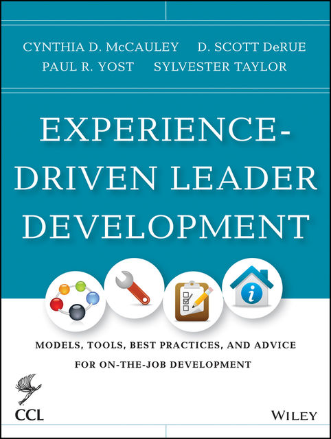 Experience-Driven Leader Development, Cynthia D.McCauley, D.Scott Derue, Paul R.Yost, Sylvester Taylor