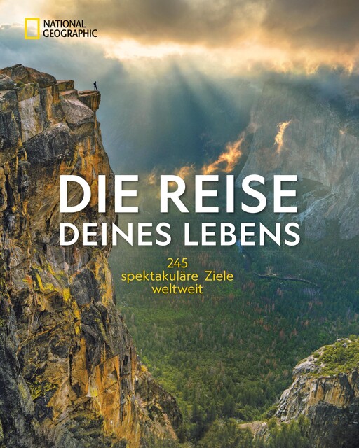 NG Bildband: Die Reise deines Lebens – die 245 spektakulärsten Abenteuerreisen der Welt, NATIONAL GEOGRAPHIC