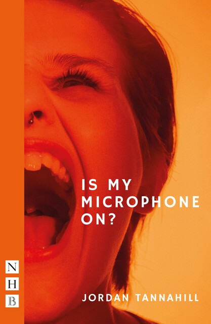 Is My Microphone On, Jordan Tannahill