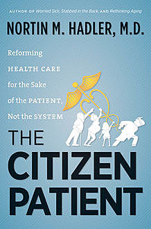 The Citizen Patient, Nortin M. Hadler
