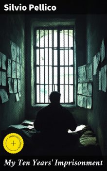 My Ten Years' Imprisonment, Silvio Pellico