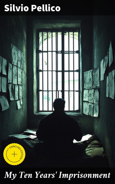 My Ten Years' Imprisonment, Silvio Pellico
