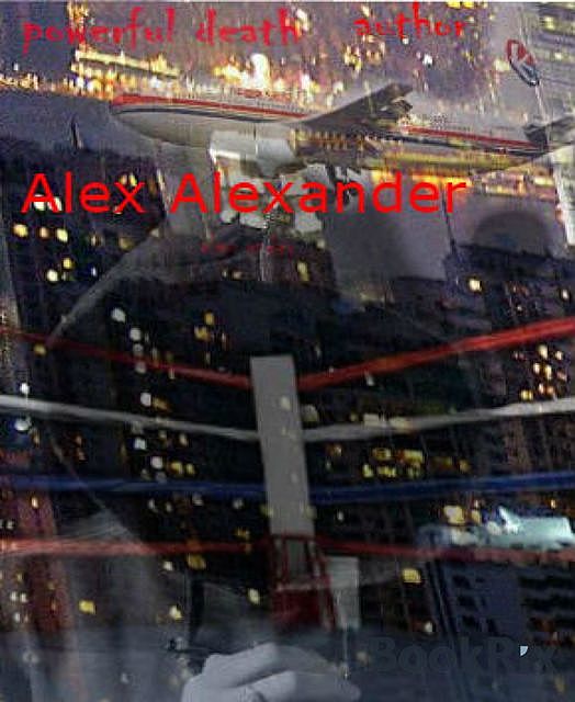 Powerful Death, alex Alexander