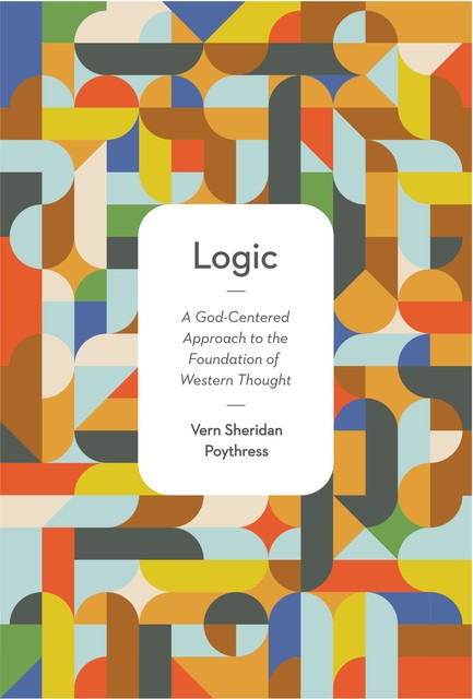 Logic, Vern S.Poythress