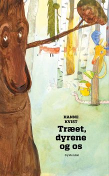 Træet, dyrene og os, Hanne Kvist
