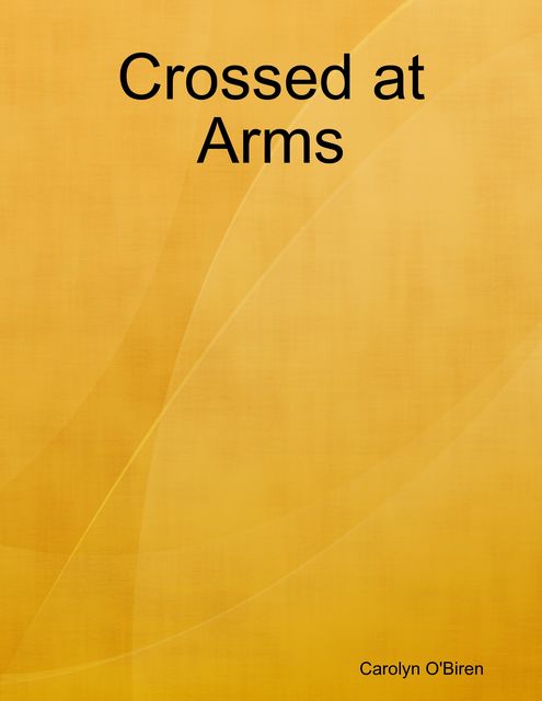 Crossed at Arms, Carolyn O'Brien