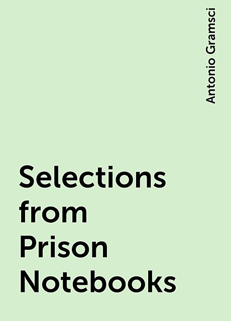 Selections from Prison Notebooks, Antonio Gramsci