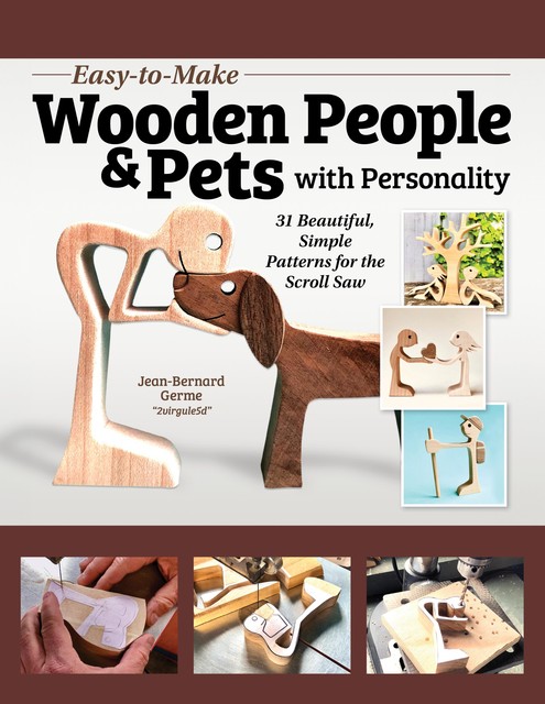 Easy-to-Make Wooden People & Pets with Personality, Jean-Bernard Germe