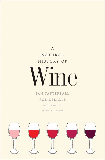 A Natural History of Wine, Ian Tattersall