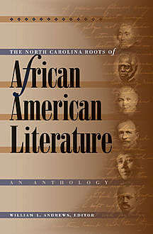 The North Carolina Roots of African American Literature, William Andrews