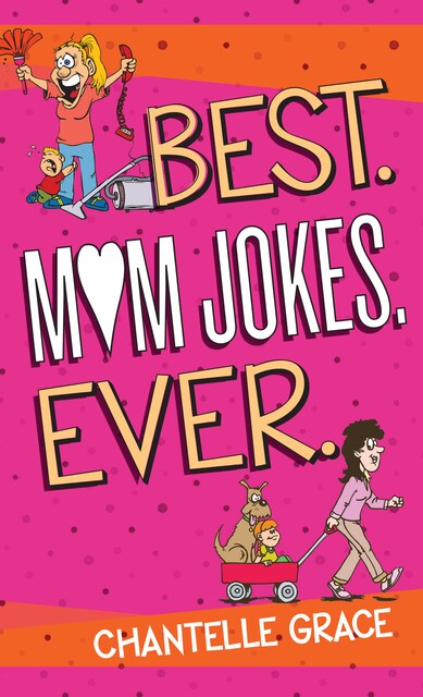 Best Mom Jokes Ever, Chantelle Grace