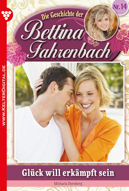 Bettina Fahrenbach 14 – Liebesroman, Michaela Dornberg