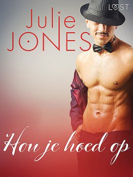Hou je hoed op – erotisch verhaal, Julie Jones