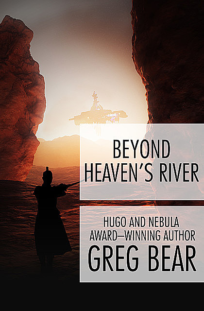 Beyond Heaven's River, Greg Bear