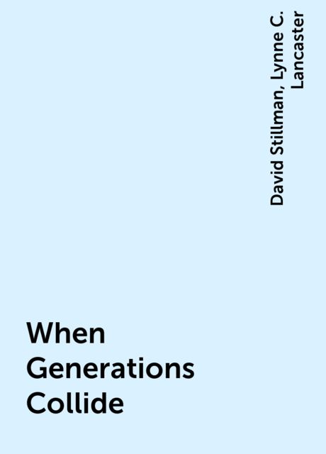 When Generations Collide, David Stillman, Lynne C. Lancaster