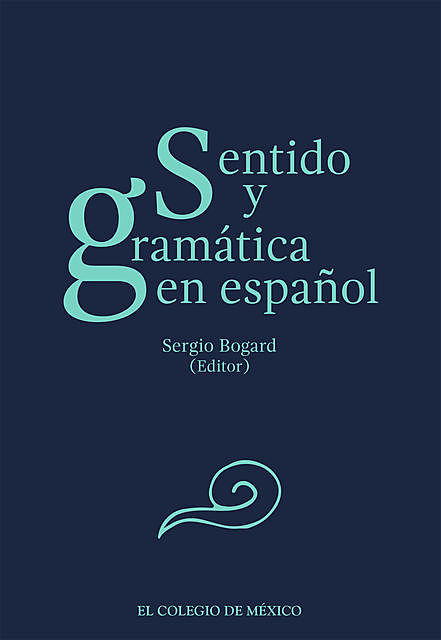 Sentido y gramática en español, Sergio Bogard