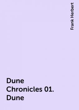 Dune Chronicles 01. Dune, Frank Herbert