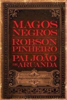 Magos negros, Robson Pinheiro, Pai João de Aruanda