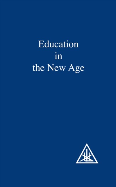 Education in the New Age, Alice A.Bailey