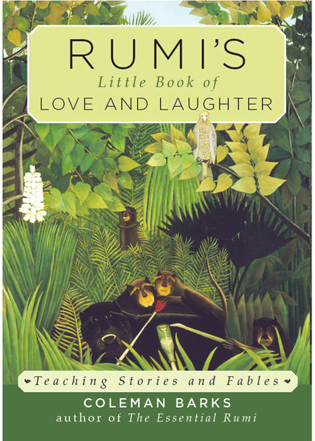 Rumi's Little Book of Love and Laughter, Coleman Barks
