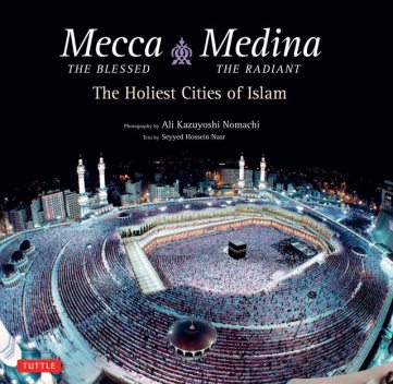 Mecca the Blessed, Medina the Radiant, Seyyed Hossein Nasr