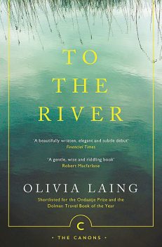 To the River, Olivia Laing