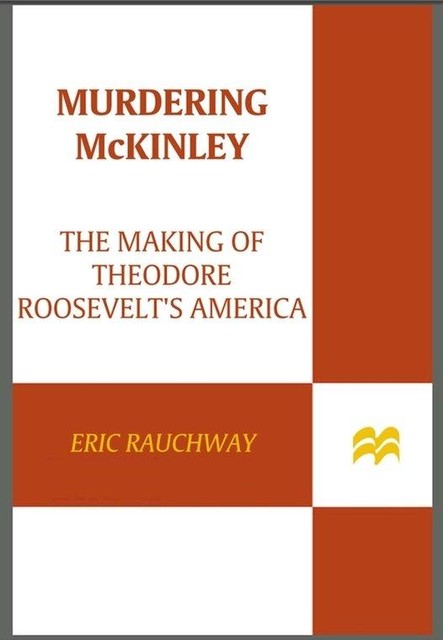 Murdering McKinley, Eric Rauchway