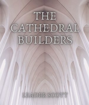The Cathedral Builders, Leader Scott