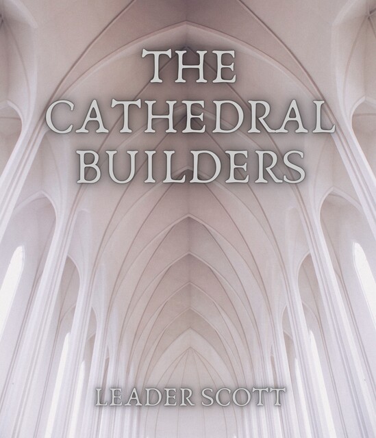 The Cathedral Builders, Leader Scott