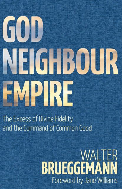 God, Neighbour, Empire, Walter Brueggemann