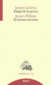 Elogio de la pereza / El instante presente, Jacques Philippe