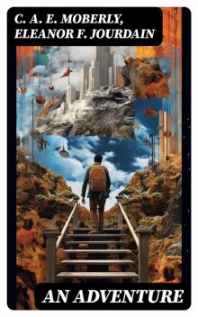 An Adventure, Eleanor Jourdain, C.A. E. Moberly