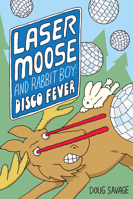 Laser Moose and Rabbit Boy: Disco Fever (Laser Moose and Rabbit Boy series, Book 2), Doug Savage
