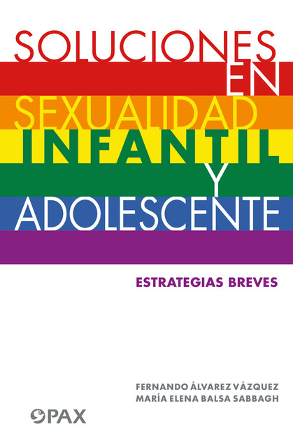 Soluciones en sexualidad infantil y adolescente, Fernando Álvarez Vázquez, María Elena Balsa Sabbagh
