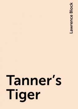 Tanner’s Tiger, Lawrence Block