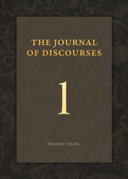 Journal of Discourses, Vol. 01, Brigham Young