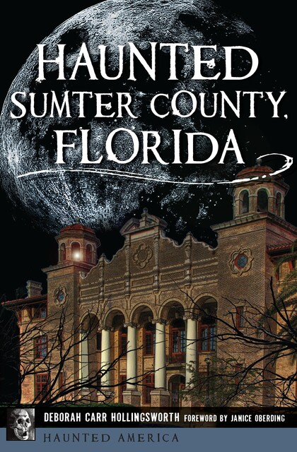 Haunted Sumter County, Florida, Deborah Carr Hollingsworth