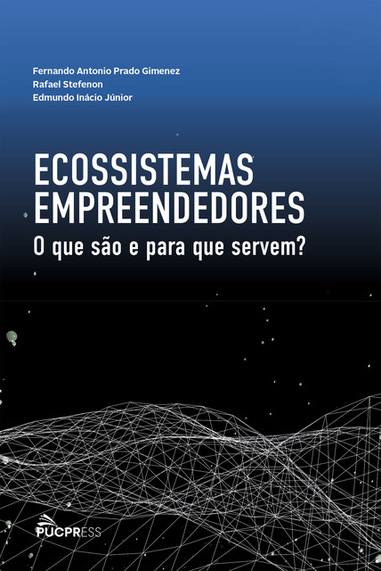 Ecossistemas empreendedores, Fernando Antonio Prado Gimenez, Edmundo Inácio Júnior, Rafael Stefenon