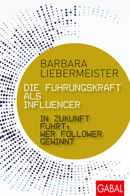 Die Führungskraft als Influencer, Barbara Liebermeister