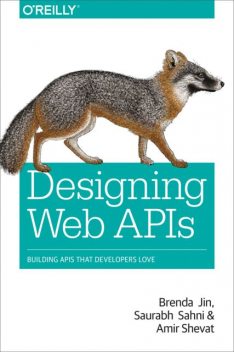 Designing Web APIs, Amir Shevat, Brenda Jin, Saurabh Sahni