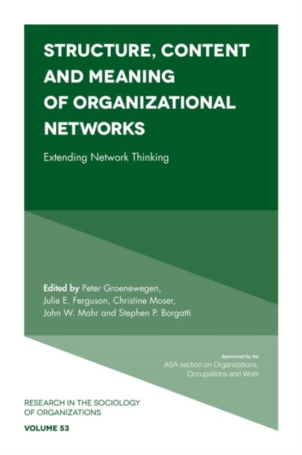 Structure, Content and Meaning of Organizational Networks, John W. Mohr, Christine Moser, Julie E. Ferguson, Peter Groenewegen, Stephen P. Borgatti