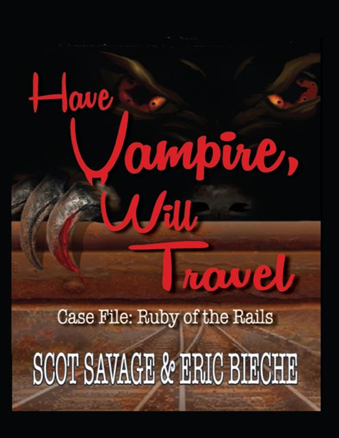 Have Vampire, Will Travel – Case File: Ruby of the Rails, Owner Scot Savage, Eric Bieche