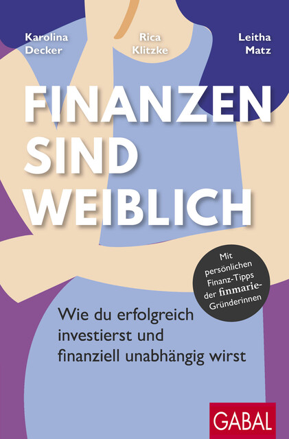 Finanzen sind weiblich, Karolina Decker, Leitha Matz, Rica Klitzke
