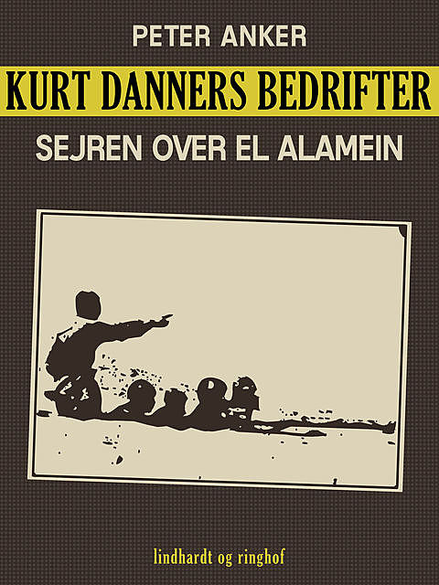 Kurt Danners bedrifter: Sejren over El Alamein, Peter Anker