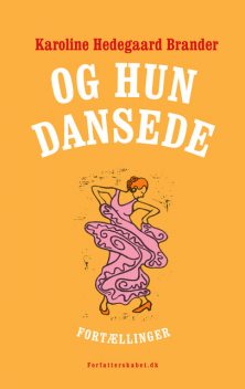 Og hun dansede, Karoline Hedegaard Brander