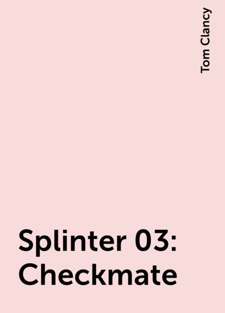 Splinter 03: Checkmate, Tom Clancy