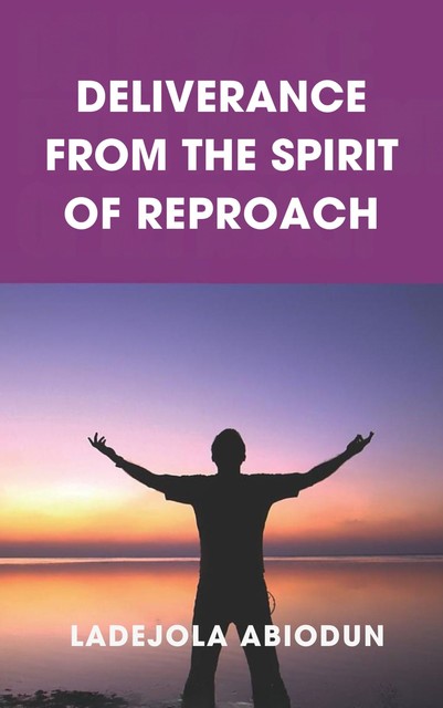 Deliverance from the Spirit of Reproach, Ladejola Abiodun