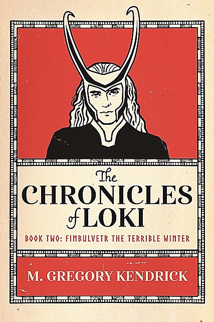 The Chronicles of Loki Book Two, M. Gregory Kendrick