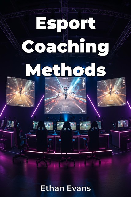 Esport Coaching Methods, Ethan Evans