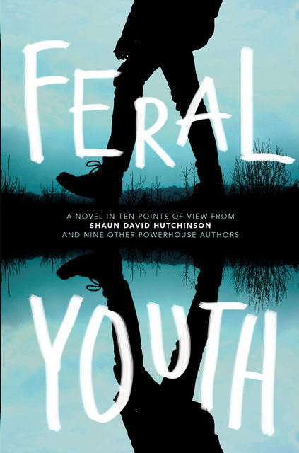 Feral Youth, Suzanne Young, E.C.Myers, Marieke Nijkamp, Robin Talley, Shaun David Hutchinson, Stephanie Kuehn